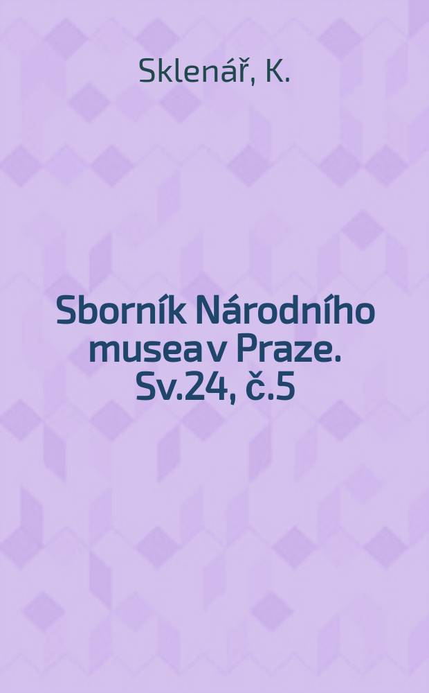 Sborník Národního musea v Praze. Sv.24, č.5 : Archeologické spisy Josefa Dobrovského a jejich prameny