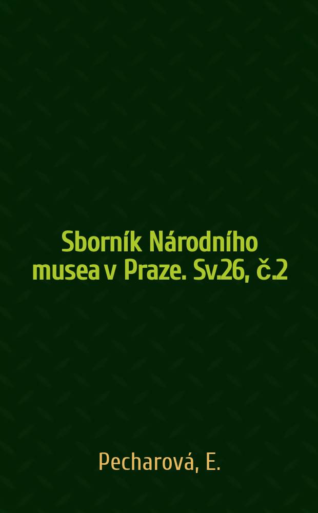 Sborník Národního musea v Praze. Sv.26, č.2 : Archivní sbírky Bohuslava Duška