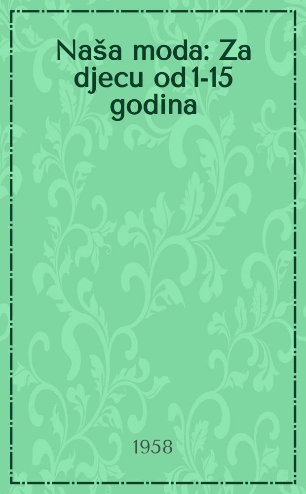 Na&scaron;a moda : Za djecu od 1-15 godina