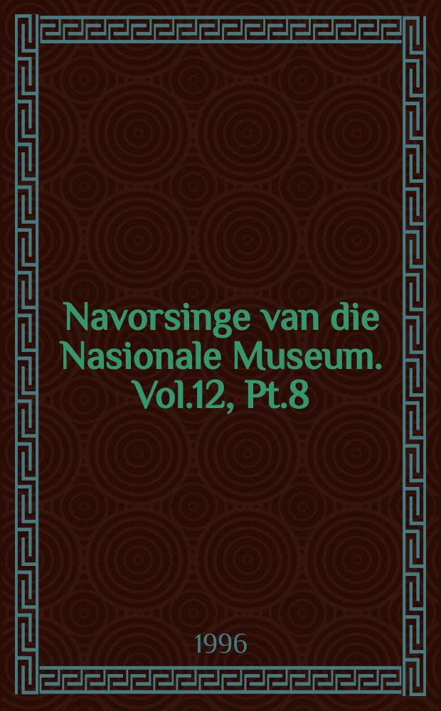 Navorsinge van die Nasionale Museum. Vol.12, Pt.8 : The extraction of opal phytoliths ...