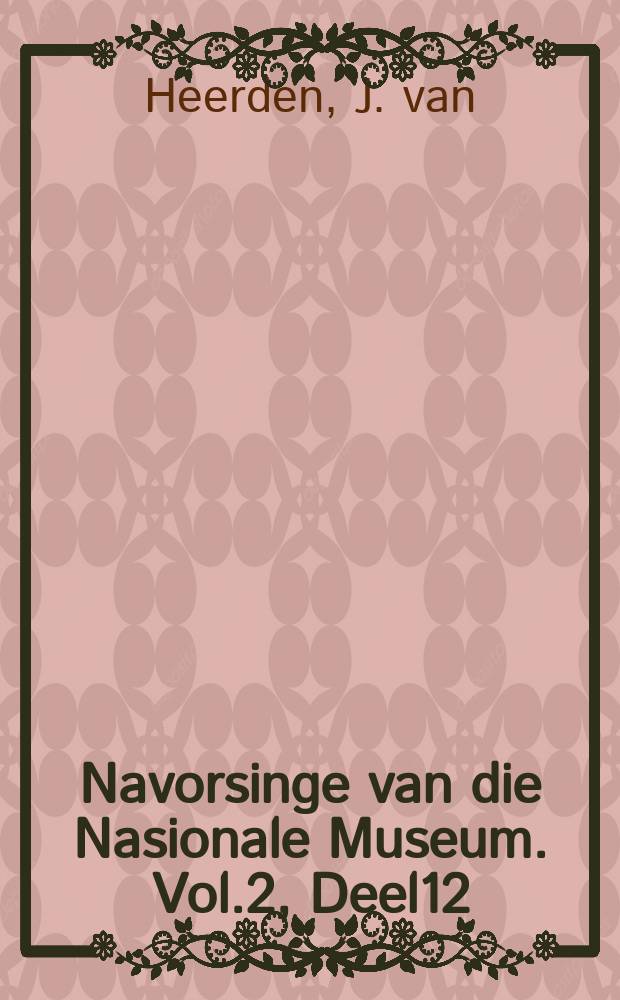 Navorsinge van die Nasionale Museum. Vol.2, Deel12 : A short note on some natural casts ...