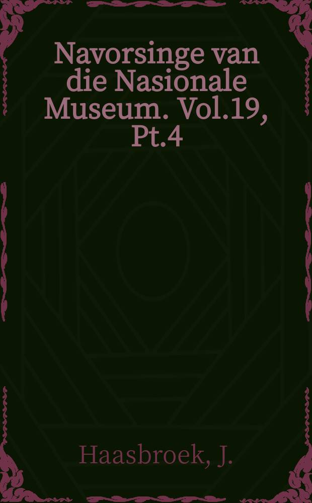 Navorsinge van die Nasionale Museum. Vol.19, Pt.4 : The native advisory board ...