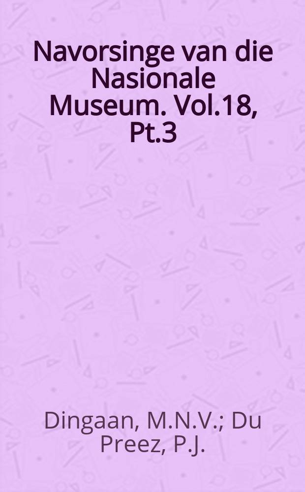 Navorsinge van die Nasionale Museum. Vol.18, Pt.3 : The phytosociology ...