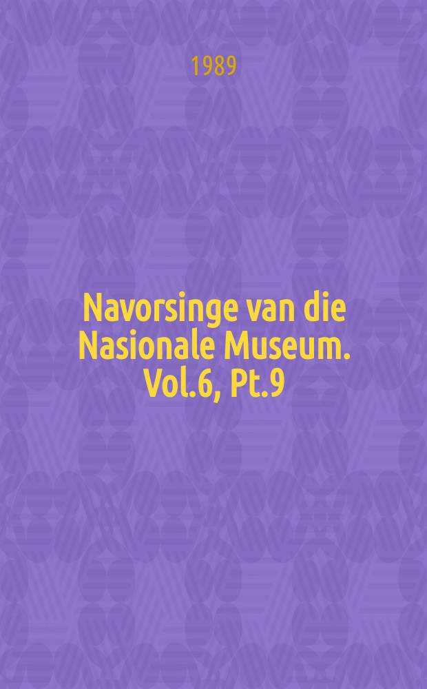 Navorsinge van die Nasionale Museum. Vol.6, Pt.9 : Die rol en betekenis ...
