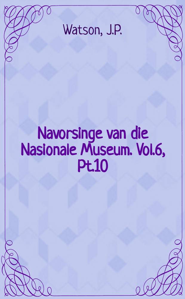 Navorsinge van die Nasionale Museum. Vol.6, Pt.10 : The taxonomic status of ...