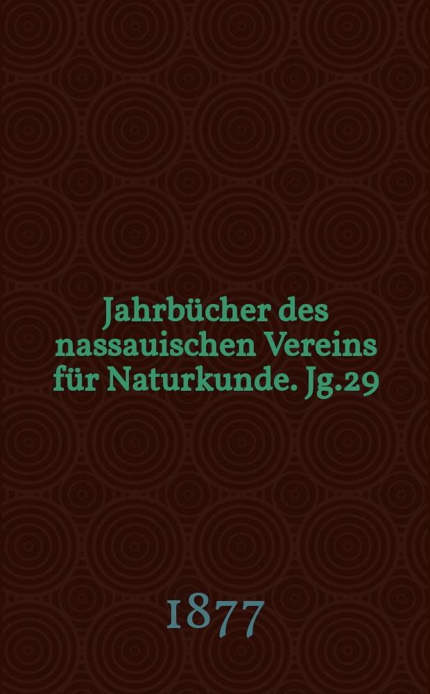 Jahrbücher des nassauischen Vereins für Naturkunde. Jg.29/30 : 18761877