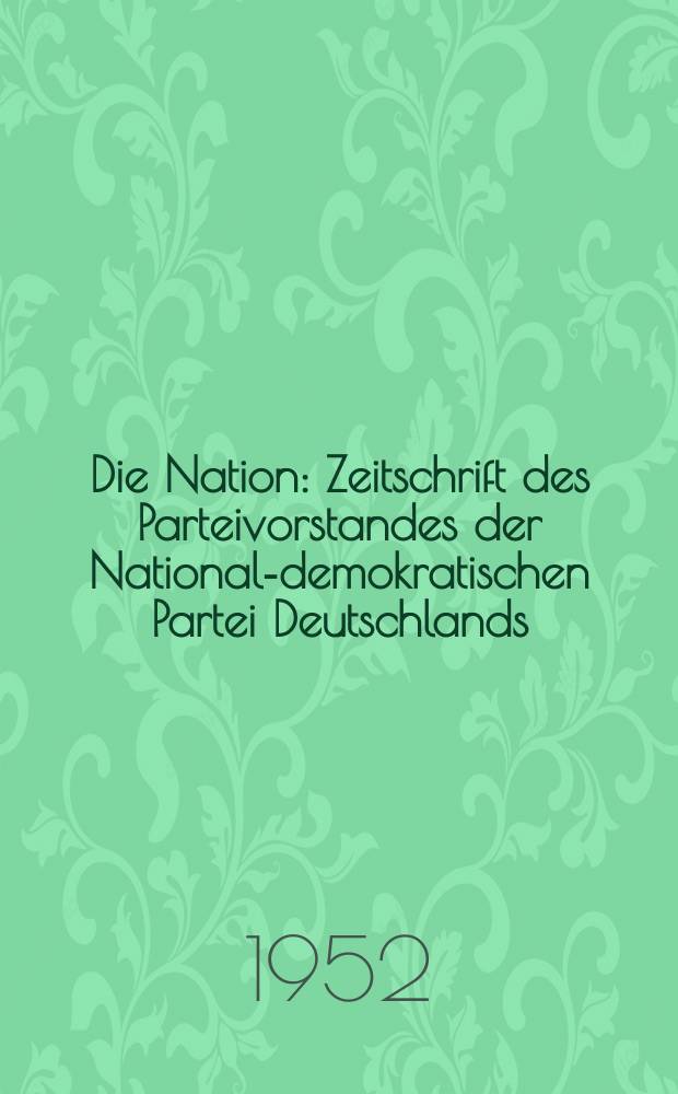 Die Nation : Zeitschrift des Parteivorstandes der National-demokratischen Partei Deutschlands