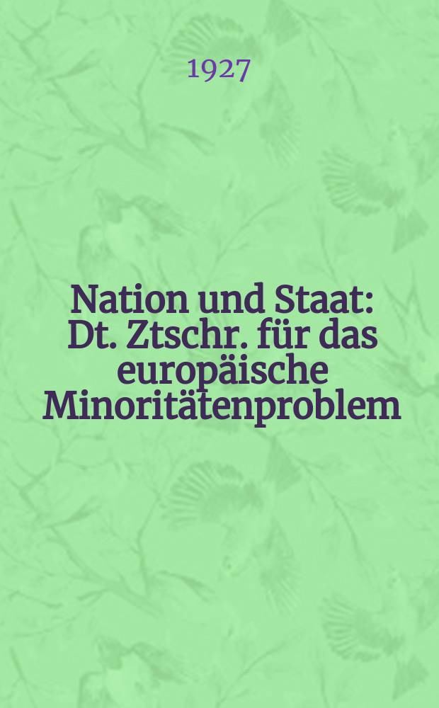 Nation und Staat : Dt. Ztschr. für das europäische Minoritätenproblem