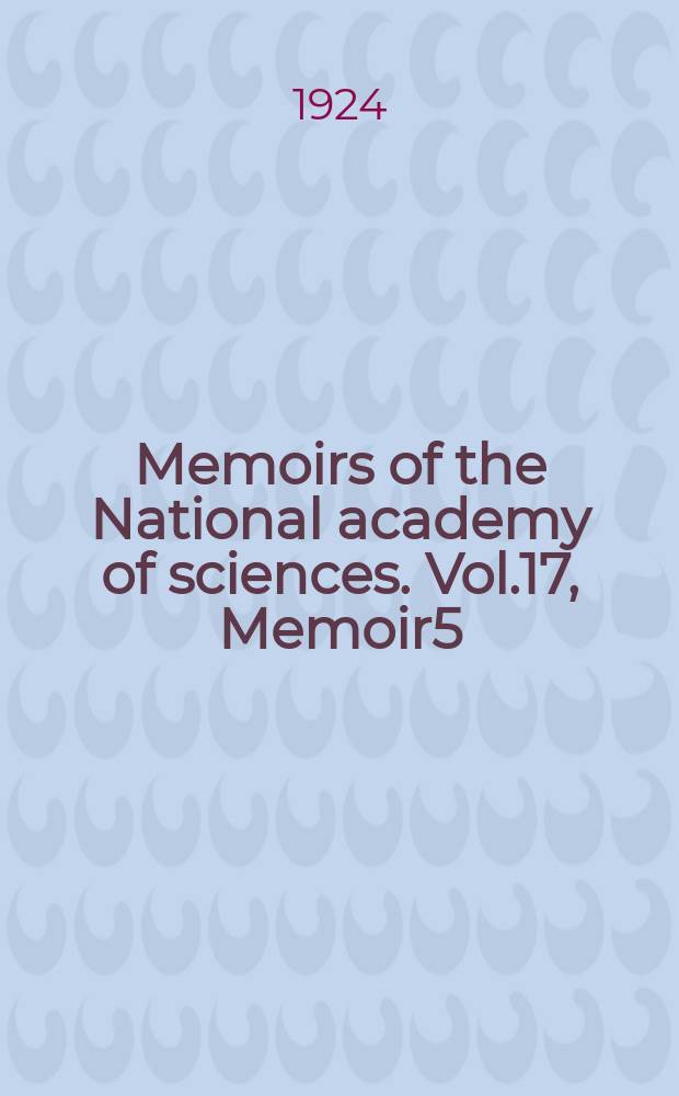 Memoirs of the National academy of sciences. Vol.17, Memoir5 : Biographical memoir Samuel Wendell Williston