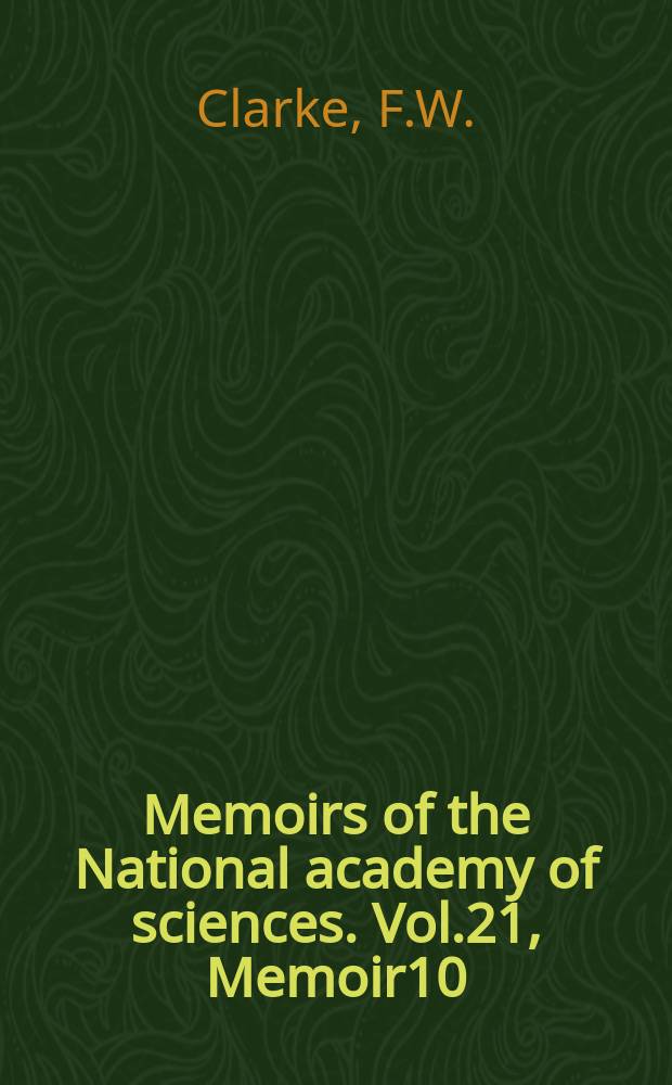 Memoirs of the National academy of sciences. Vol.21, Memoir10 : Biographical memoir Edward Williams Morley