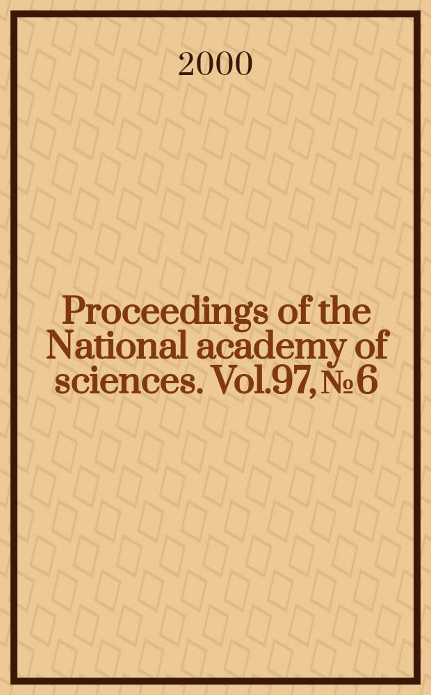 Proceedings of the National academy of sciences. Vol.97, №6