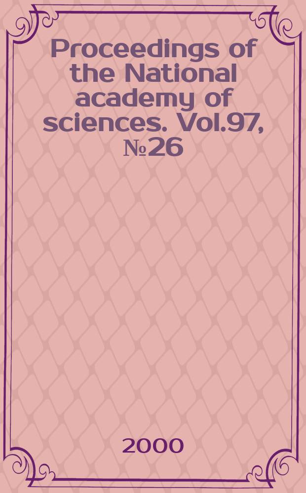 Proceedings of the National academy of sciences. Vol.97, №26