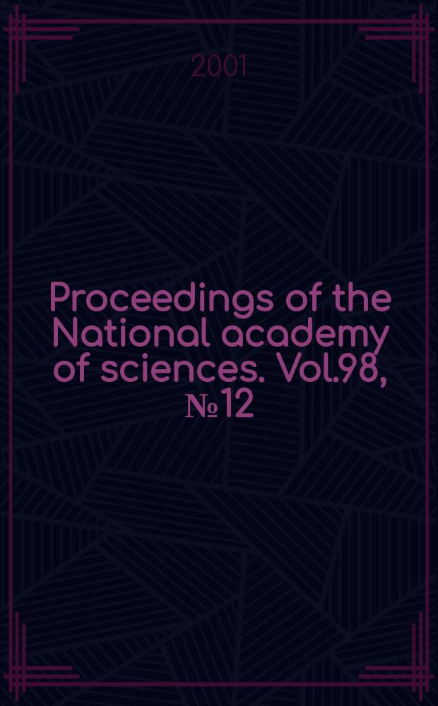 Proceedings of the National academy of sciences. Vol.98, №12