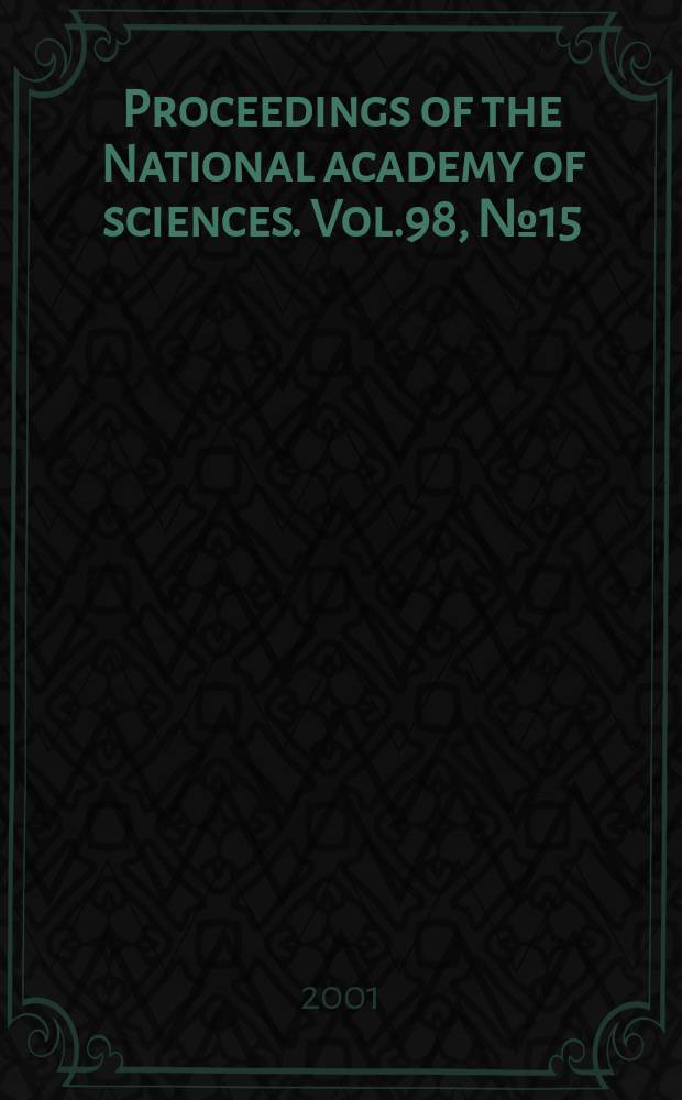 Proceedings of the National academy of sciences. Vol.98, №15