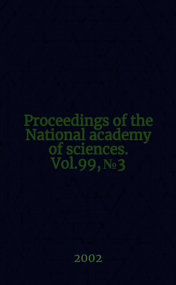 Proceedings of the National academy of sciences. Vol.99, №3
