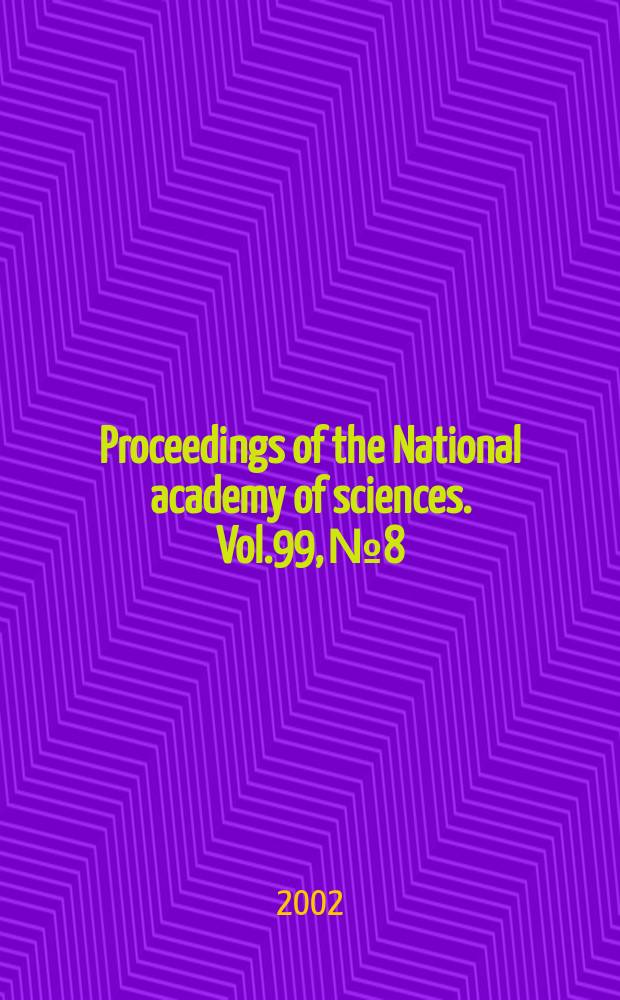 Proceedings of the National academy of sciences. Vol.99, №8