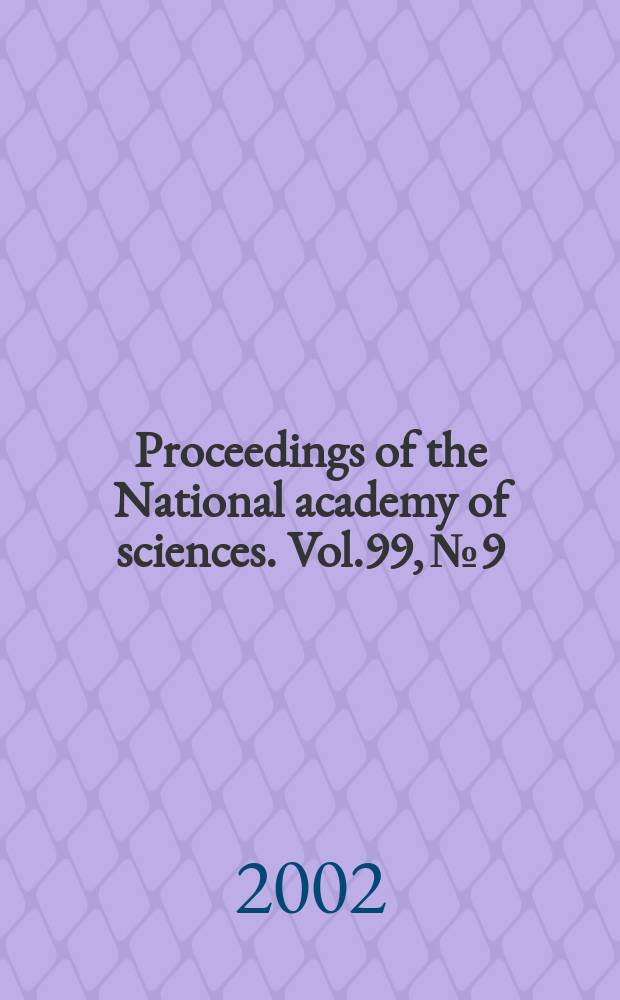 Proceedings of the National academy of sciences. Vol.99, №9