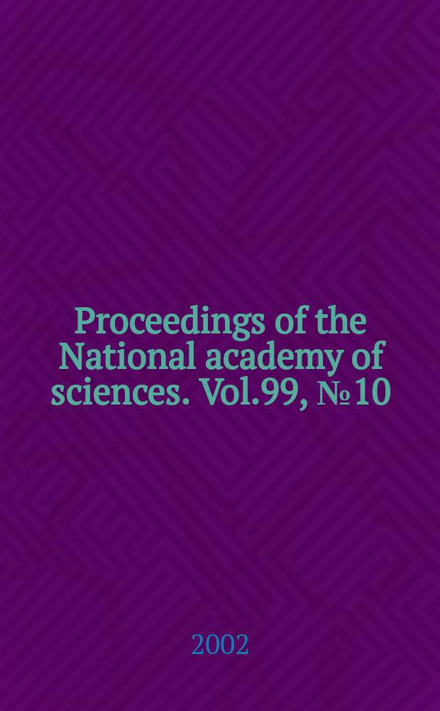 Proceedings of the National academy of sciences. Vol.99, №10