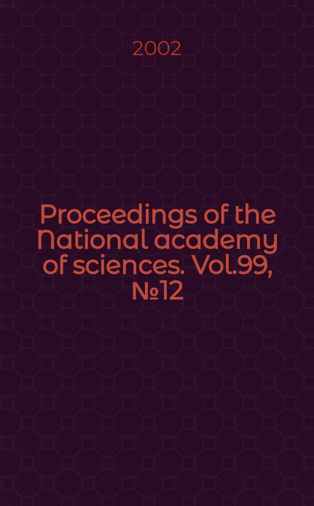 Proceedings of the National academy of sciences. Vol.99, №12
