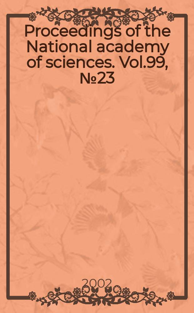 Proceedings of the National academy of sciences. Vol.99, №23