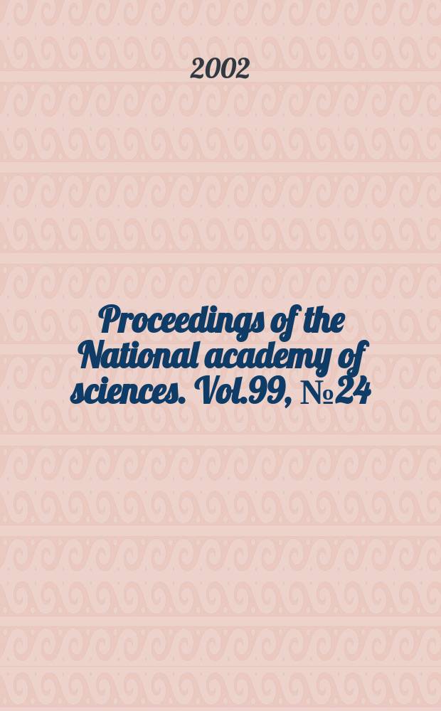 Proceedings of the National academy of sciences. Vol.99, №24