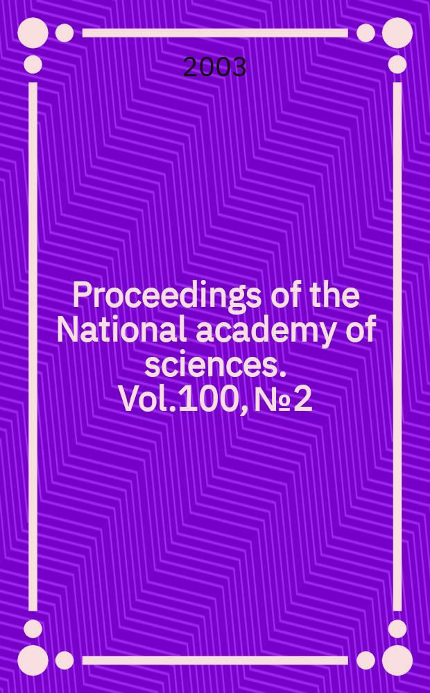 Proceedings of the National academy of sciences. Vol.100, №2