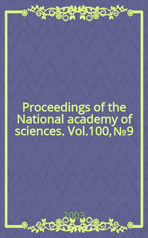 Proceedings of the National academy of sciences. Vol.100, №9
