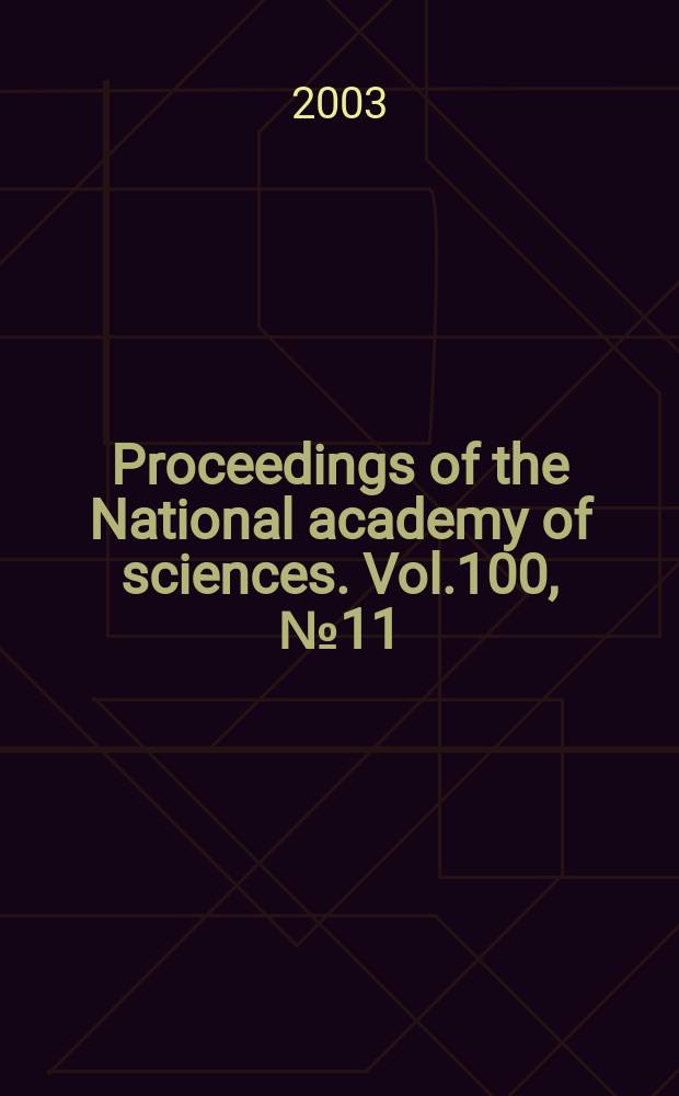 Proceedings of the National academy of sciences. Vol.100, №11