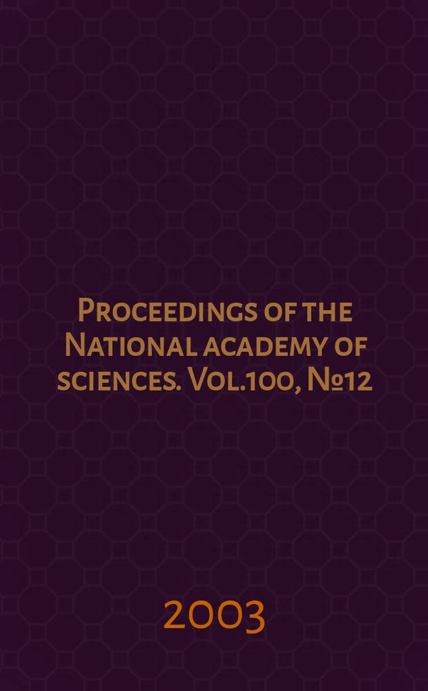 Proceedings of the National academy of sciences. Vol.100, №12