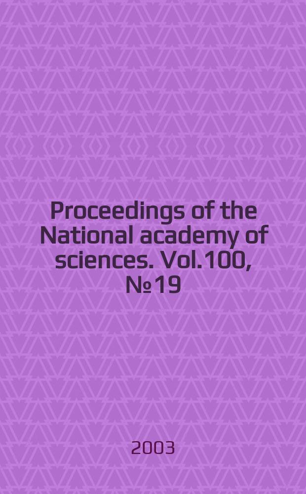 Proceedings of the National academy of sciences. Vol.100, №19