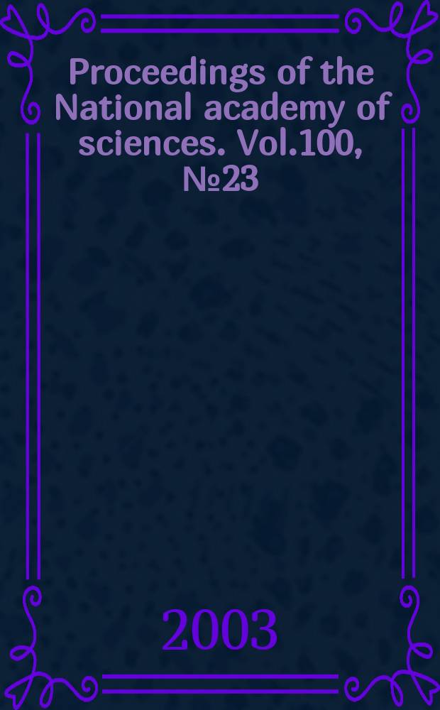 Proceedings of the National academy of sciences. Vol.100, №23