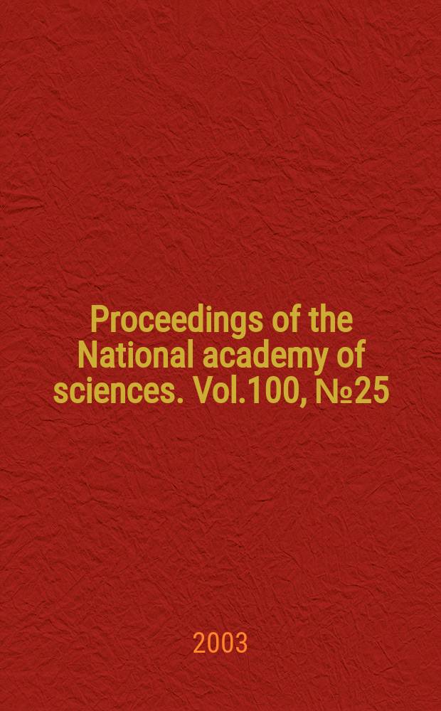 Proceedings of the National academy of sciences. Vol.100, №25