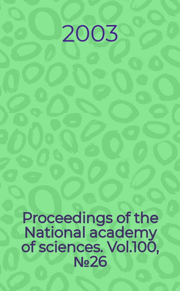 Proceedings of the National academy of sciences. Vol.100, №26