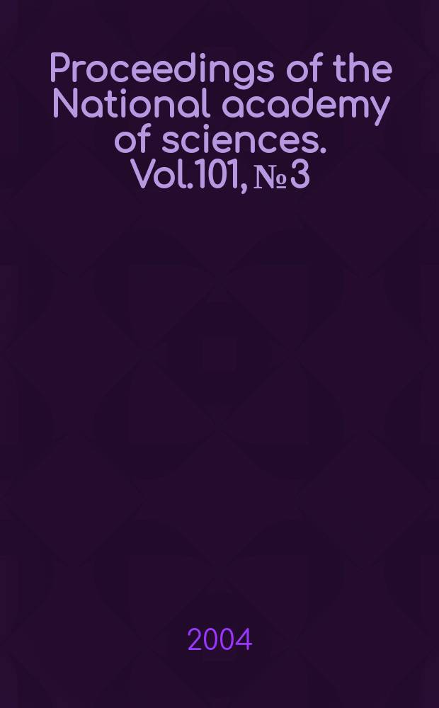 Proceedings of the National academy of sciences. Vol.101, №3