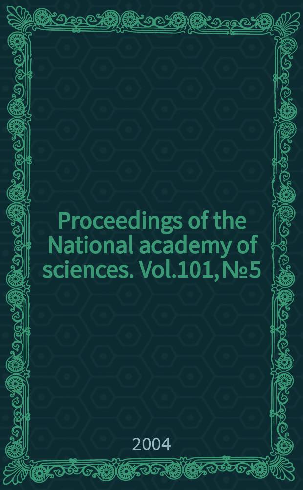 Proceedings of the National academy of sciences. Vol.101, №5