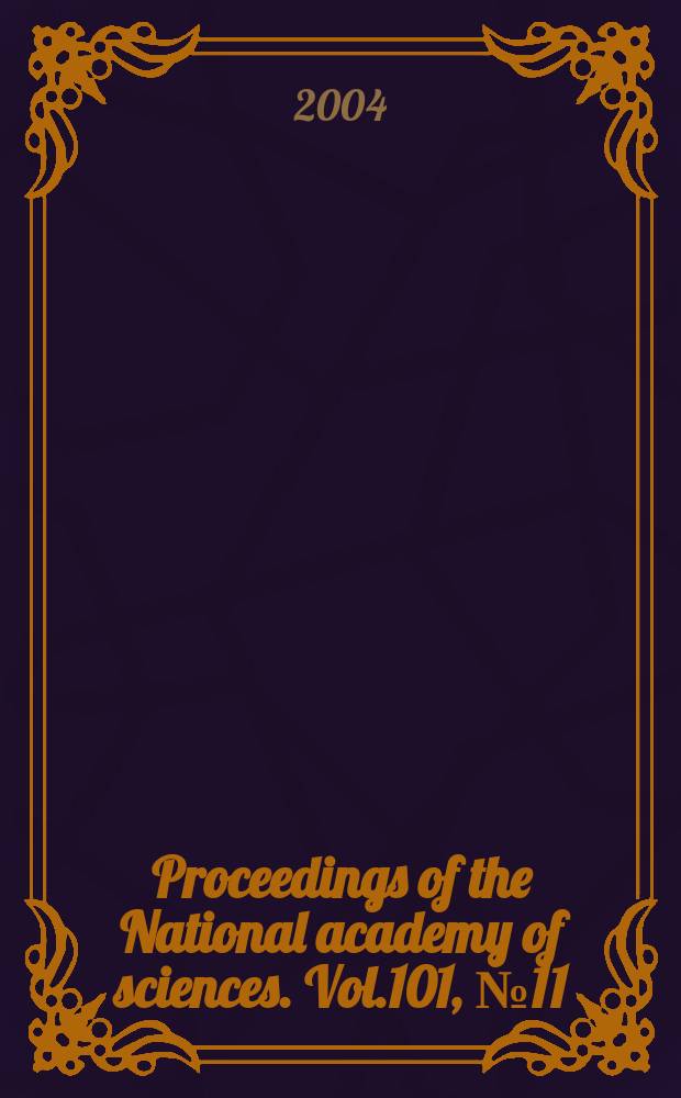 Proceedings of the National academy of sciences. Vol.101, №11