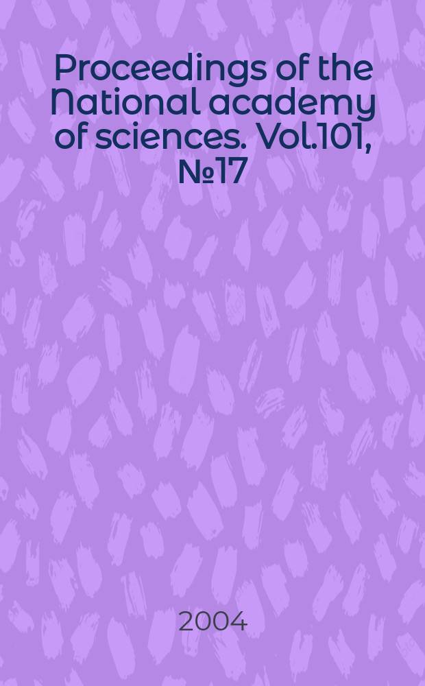 Proceedings of the National academy of sciences. Vol.101, №17