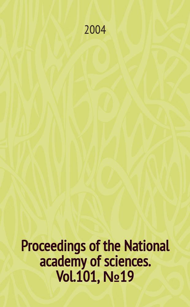 Proceedings of the National academy of sciences. Vol.101, №19