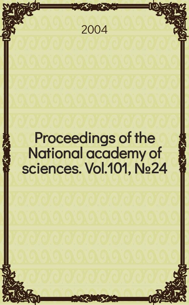 Proceedings of the National academy of sciences. Vol.101, №24