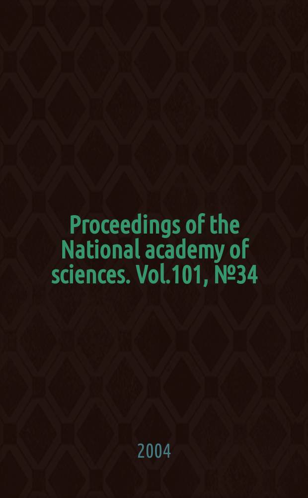 Proceedings of the National academy of sciences. Vol.101, №34