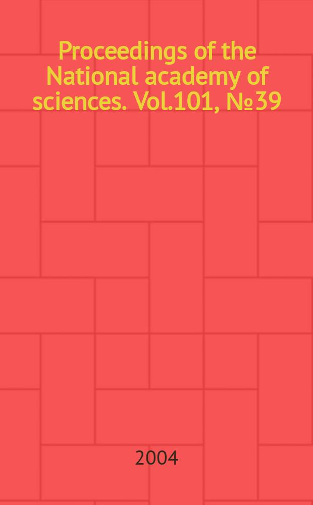 Proceedings of the National academy of sciences. Vol.101, №39