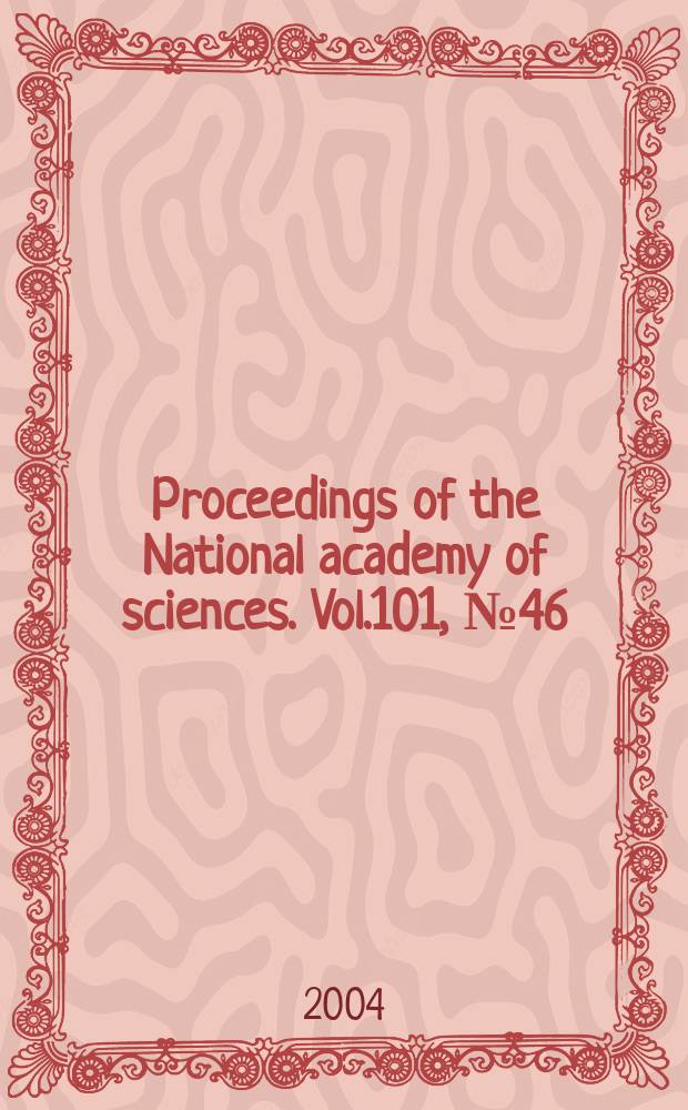Proceedings of the National academy of sciences. Vol.101, №46