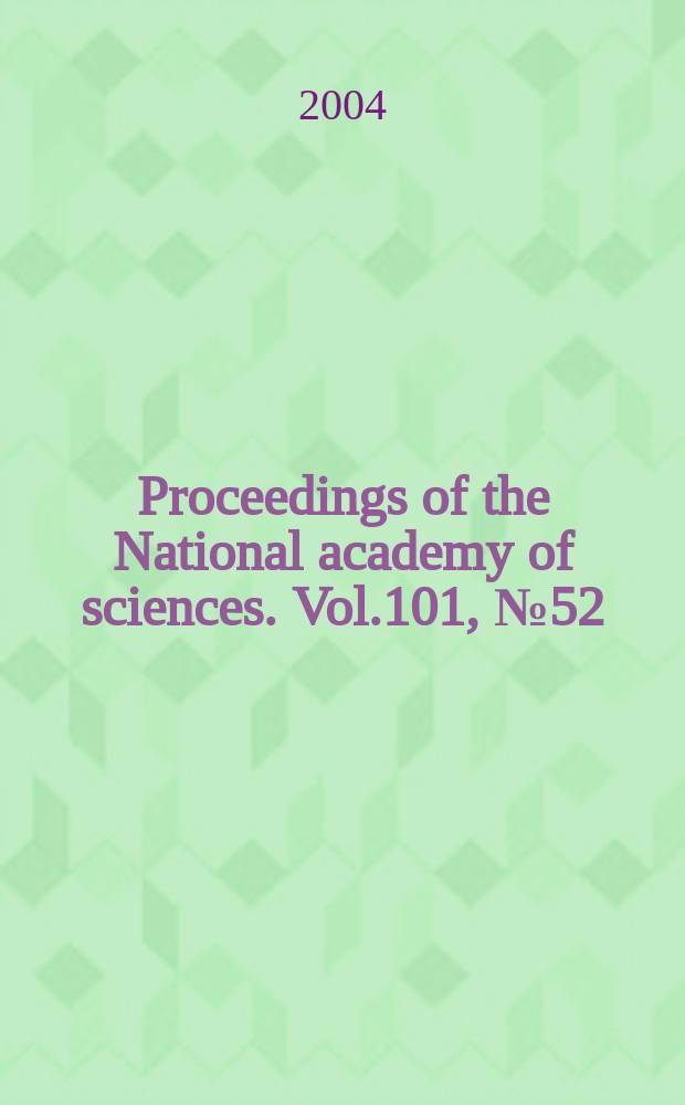Proceedings of the National academy of sciences. Vol.101, №52