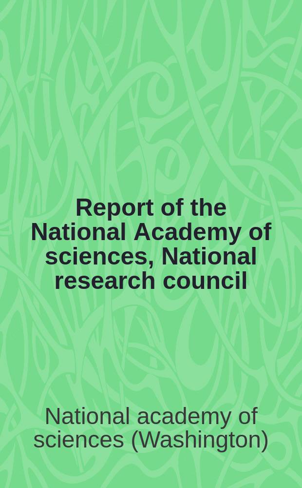 Report of the National Academy of sciences, National research council