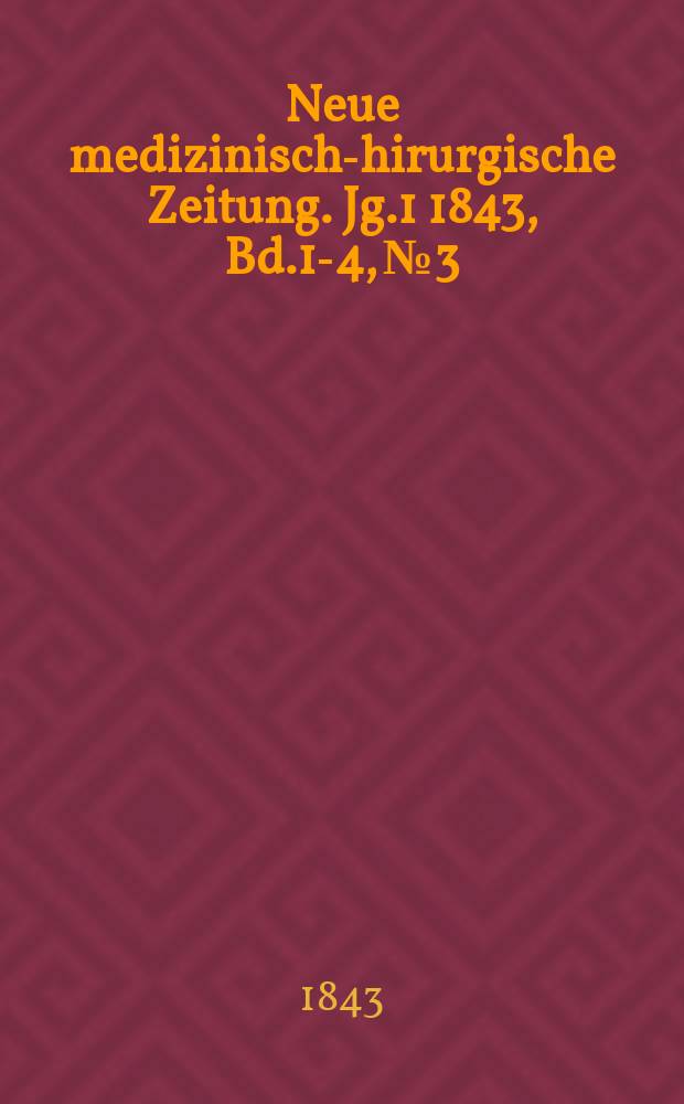 Neue medizinisch -chirurgische Zeitung. Jg.1 1843, Bd.1-4, №3