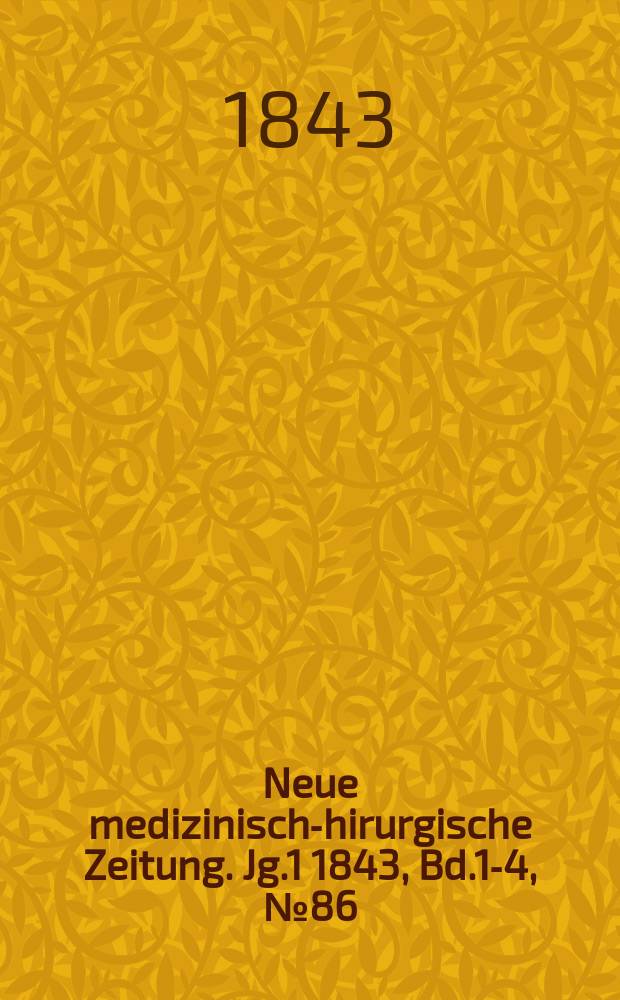Neue medizinisch -chirurgische Zeitung. Jg.1 1843, Bd.1-4, №86