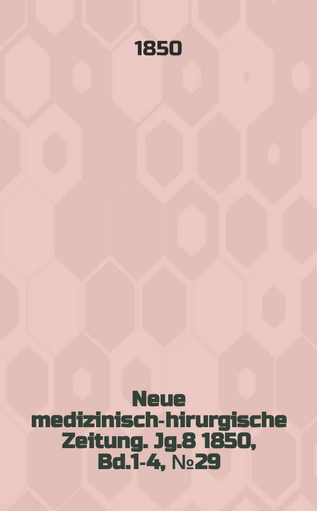 Neue medizinisch -chirurgische Zeitung. Jg.8 1850, Bd.1-4, №29
