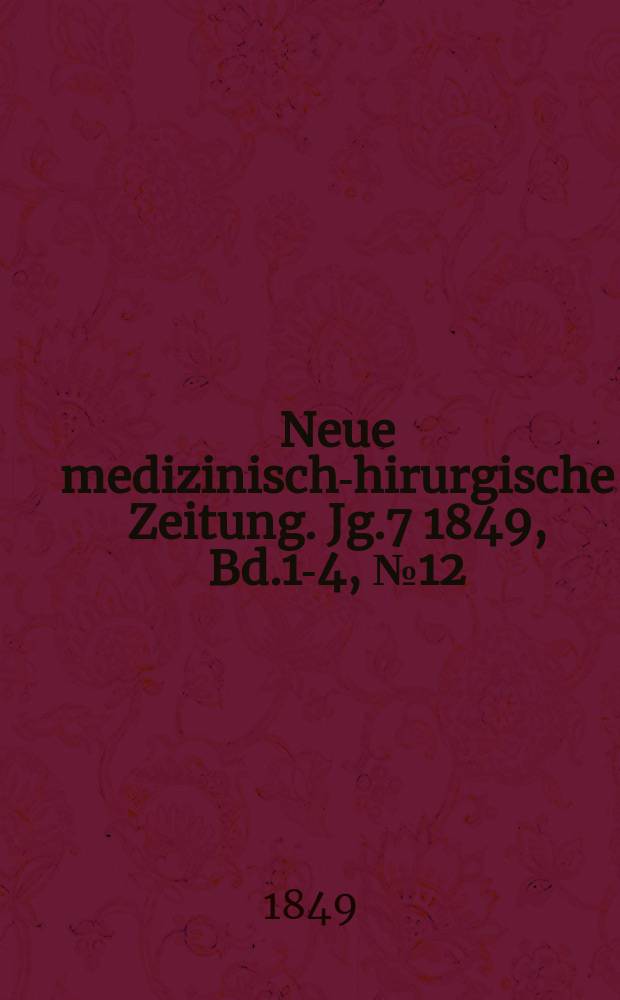 Neue medizinisch -chirurgische Zeitung. Jg.7 1849, Bd.1-4, №12