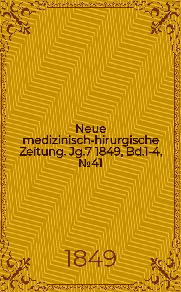 Neue medizinisch -chirurgische Zeitung. Jg.7 1849, Bd.1-4, №41