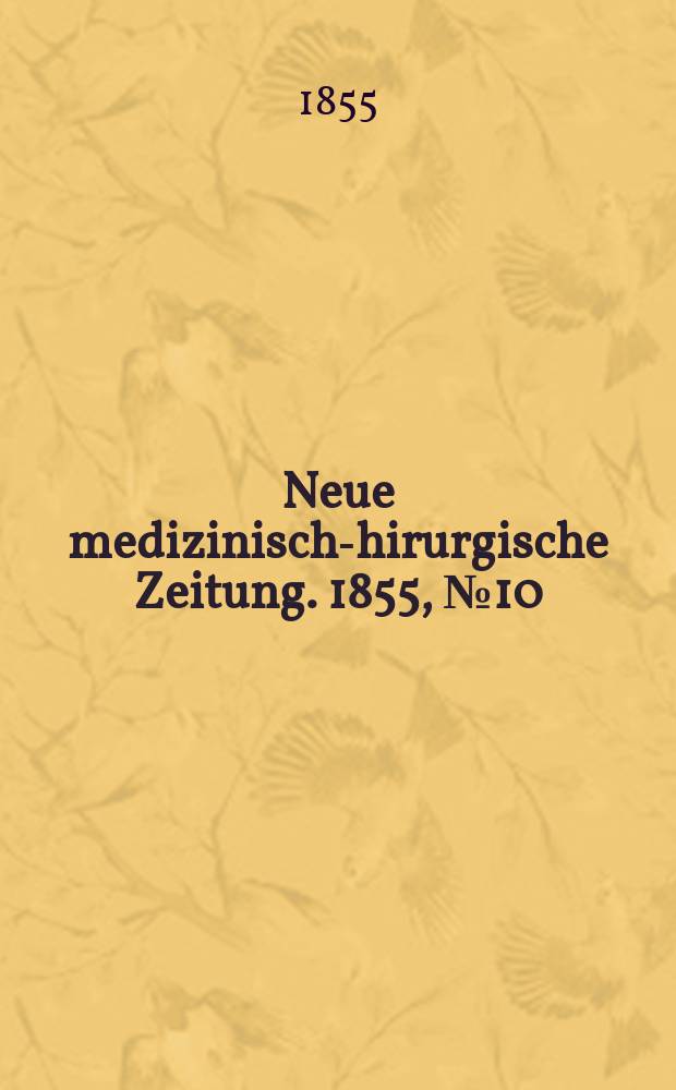 Neue medizinisch -chirurgische Zeitung. 1855, №10